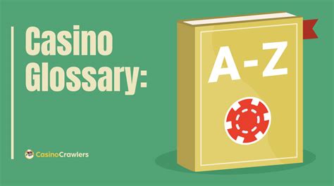 Glossary of Online Casino Terms .